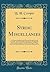 Syriac Miscellanies: Or Extracts Relating to the First and Second General Councils, and Various Other Quotations, Theological, Historical,& Classical; ... Imperial Library of Paris (Classic Reprint)
