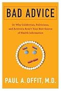 Bad Advice: Or Why Celebrities, Politicians, and Activists Aren't Your Best Source of Health Information