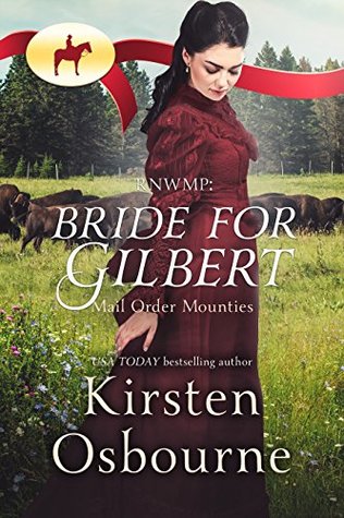 RNWMP: Bride for Gilbert (Mail Order Mounties, #17)