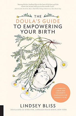 The Doula's Guide to Empowering Your Birth: A Complete Labor and Childbirth Companion for Parents to Be (Kindle Edition)