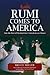 Rumi Comes to America: How ...