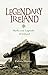 Legendary Ireland: Myths and Legends of Ireland