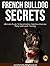 French Bulldog Secrets: The...