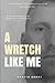 A Wretch Like Me