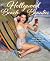 Hollywood Beach Beauties: Sea Sirens, Sun Goddesses, and Summer Style 1930-1970 – A Collector's Treasure Featuring Marilyn Monroe, Audrey Hepburn, and Elizabeth Taylor