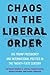 Chaos in the Liberal Order by Robert Jervis