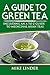 A Guide to Green Tea: A Det...