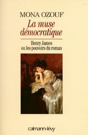 La Muse démocratique: Henry James ou les pouvoirs du roman (Sciences Humaines et Essais) (French Edition)