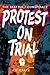 Protest on Trial: The Seatt...