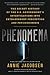 Phenomena: The Secret History of the U.S. Government's Investigations into Extrasensory Perception and Psychokinesis