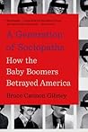 A Generation of Sociopaths by Bruce Cannon Gibney