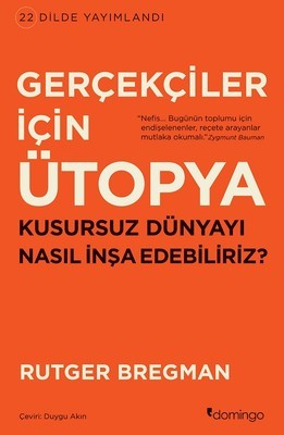Gerçekçiler İçin Ütopya- Kusursuz Dünyayı Nasıl İnşa Edebiliriz ?
