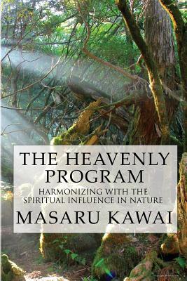 The Heavenly Program: ~Harmonizing with the Spiritual Influence in Nature~