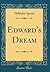 Edward's Dream (Classic Reprint)