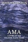 Ama, a Story of the Atlantic Slave Trade