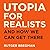 Utopia for Realists: And Ho...
