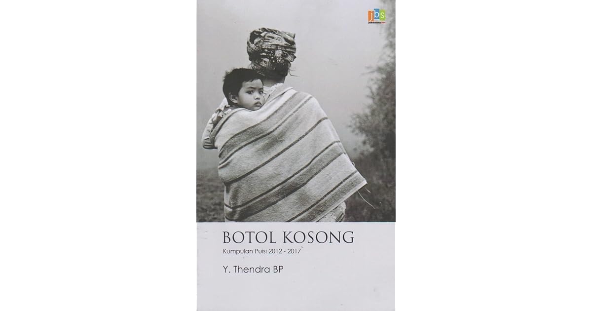 Botol Kosong Kumpulan Puisi 2012 2017 By Y Thendra Bp