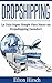 Dropshipping: La Guía Súper Simple Para Hacer un Dropshipping Ganador (Spanish Edition)