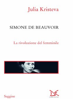 Simone de Beauvoir: La rivoluzione del femminile