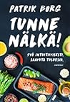 Tunne nälkä! : syö intuitiivisesti, saavuta tuloksia