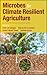 Microbes for Climate Resilient Agriculture by Prem Lal Kashyap