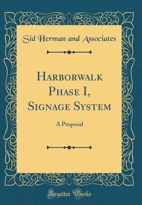 Harborwalk Phase I, Signage System: A Proposal (Classic Reprint)