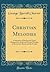 Christian Melodies: A Selection of Hymns and Tunes Designed for Social and Private Worship in the Lecture-Room and the Family (Classic Reprint)