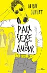 Paix, sexe et amour by Hervé Jubert