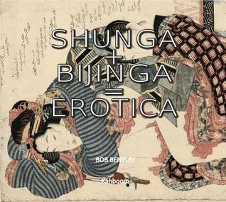 Shunga + Bijinga = Erotica (Paperback)