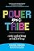 Power Your Tribe: Create Resilient Teams in Turbulent Times: Create Resilient Teams in Turbulent Times