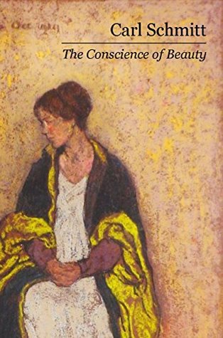 Carl Schmitt: The Conscience of Beauty (Perfect Paperback)