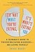 It's Not What You're Eating, It's What's Eating You: A Teenager's Guide to Preventing Eating Disorders—and Loving Yourself