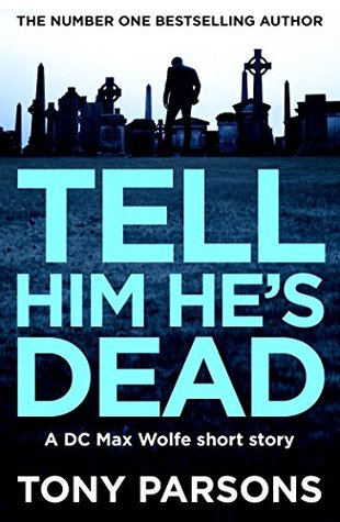 Tell Him He's Dead (Max Wolfe, #4.5)