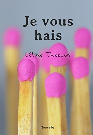 Je vous hais (French Edition)