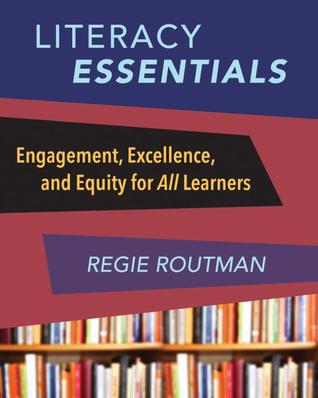 Literacy Essentials: Engagement, Excellence and Equity for All Learners (Paperback)