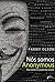 Nós Somos Anonymous - Por Dentro do Mundo Dos Hackers