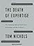The Death of Expertise by Thomas M. Nichols