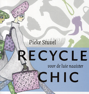 Recycle chic : voor de luie naaister (Paperback)
