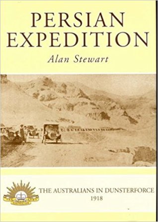 Persian Expedition: The Australians in Dunsterforce, 1918