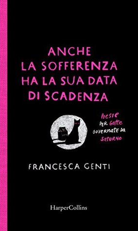 Anche la sofferenza ha la sua data di scadenza: Poesie per gatte governate da Saturno (Italian Edition)