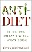 Anti-Diet: If Dieting Doesn...