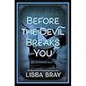 Before the Devil Breaks You by Libba Bray