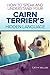 How To Speak And Understand Your Cairn Terrier's Hidden Language by Cathy Millan