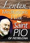 Lenten Meditations With Saint Pio of Pietrelcina