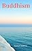 Buddhism: A Comprehensive G...