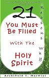 You Must Be Filled with The Holy Spirit - 21 Reasons Why (The Divine Connection Book 1)