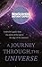 A Journey Through The Universe: A traveler's guide from the center of the sun to the edge of the unknown (Instant Expert)