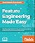 Feature Engineering Made Easy