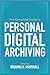 The Complete Guide to Personal Digital Archiving by Brianna H. Marshall