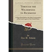 Through the Wilderness to Richmond: A Paper Read Before the Ohio Commandery of the Loyal Legion of the United States (Paperback)